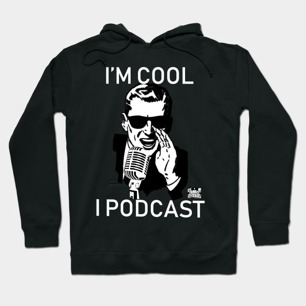 I'm Cool, I Podcast Version 2 Hoodie by Thefanboygarage